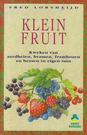 Omslag van Klein fruit / kweken van aardbeien, bramen, frambozen en bessen in eigen tuin door Fred Lorsheijd, tweedehands boek bij Boekhandel Bloks