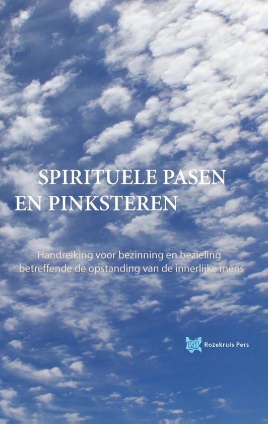 Omslag van Spirituele Pasen en Pinksteren / handreiking voor bezinning en bezieling betreffende de opstanding van de innerlijke mens, tweedehands boek bij Boekhandel Bloks