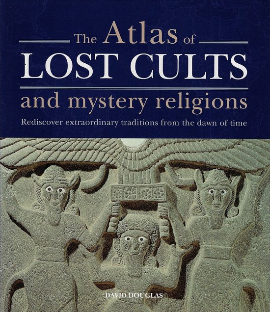 Omslag van The Atlas of Lost Cults and Mystery Religions / Rediscover Extraordinary Traditions from the Dawn of Time, tweedehands boek bij Boekhandel Bloks