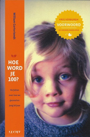 Omslag van Hoe word je 100? / de feiten over hoe we gezond en jong blijven, tweedehands boek bij Boekhandel Bloks