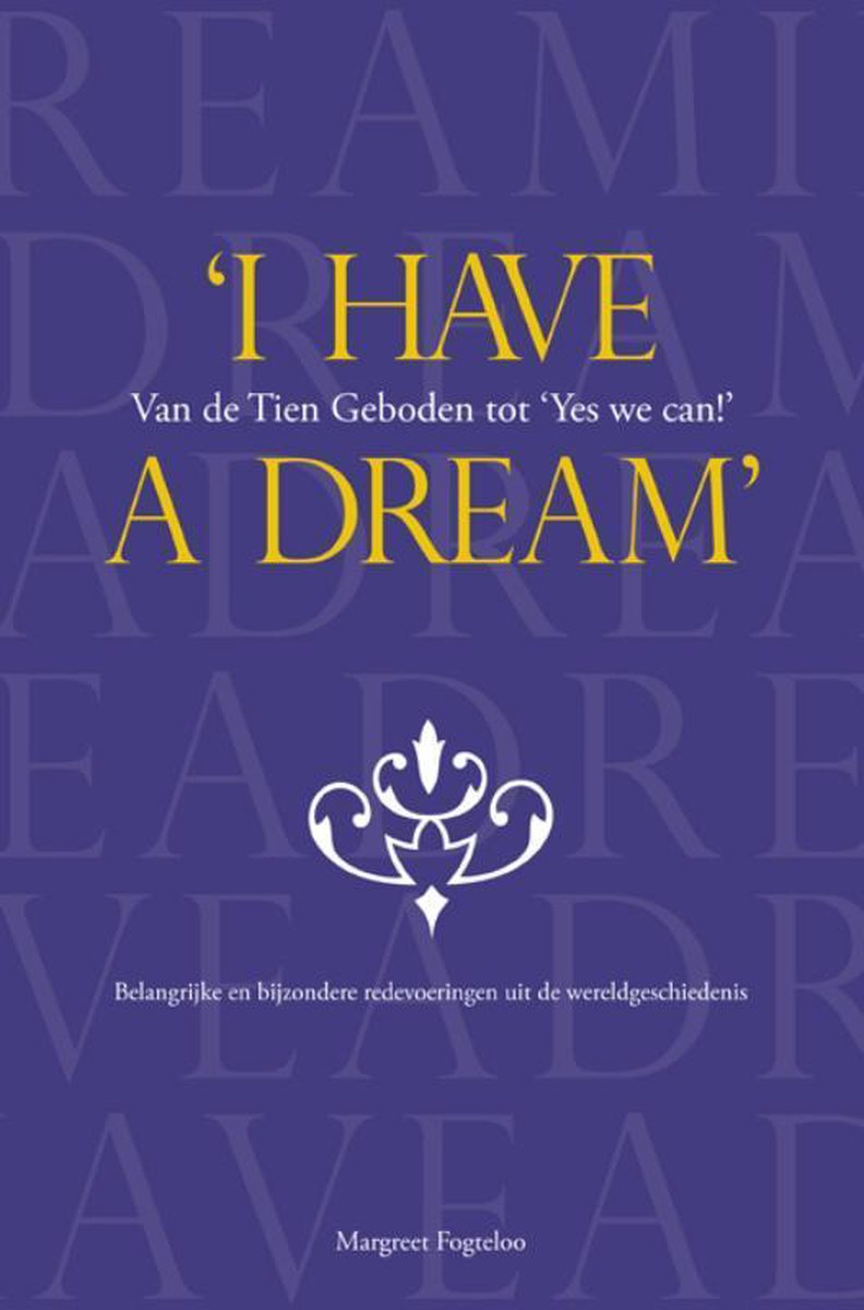 Omslag van I have a dream' / Van de Tien Geboden tot 'Yes we can!, tweedehands boek bij Boekhandel Bloks