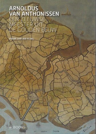 Omslag van Arnoldus van Anthonissen / Een Zeeuwse meester uit de Gouden Eeuw, tweedehands boek bij Boekhandel Bloks