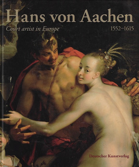 Omslag van Hans Von Aachen / (1552-1615) Court Artist in Europe, tweedehands boek bij Boekhandel Bloks
