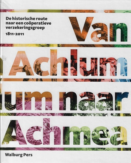 Omslag van Van Achlum naar Achmea / De historische route naar een coöperatieve verzekeringsgroep, tweedehands boek bij Boekhandel Bloks