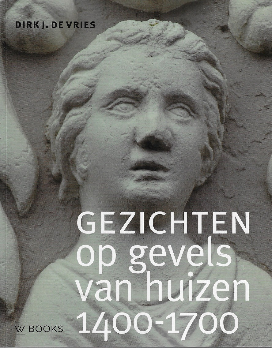Omslag van Gezichten op gevels van huizen 1400-1700, tweedehands boek bij Boekhandel Bloks