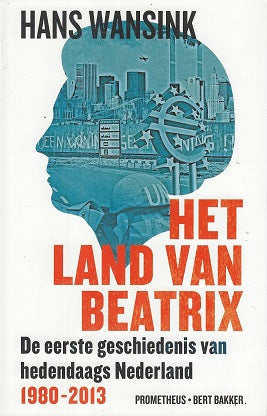 Omslag van Het land van Beatrix / de eerste geschiedenis van hedendaags Nederland (1980-2013), tweedehands boek bij Boekhandel Bloks