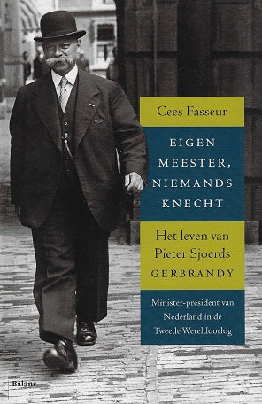 Omslag van Eigen meester, niemands knecht / het leven van Pieter Sjoerds Gerbrandy minister-president van Nederland in de Tweede Wereldoorlog, tweedehands boek bij Boekhandel Bloks