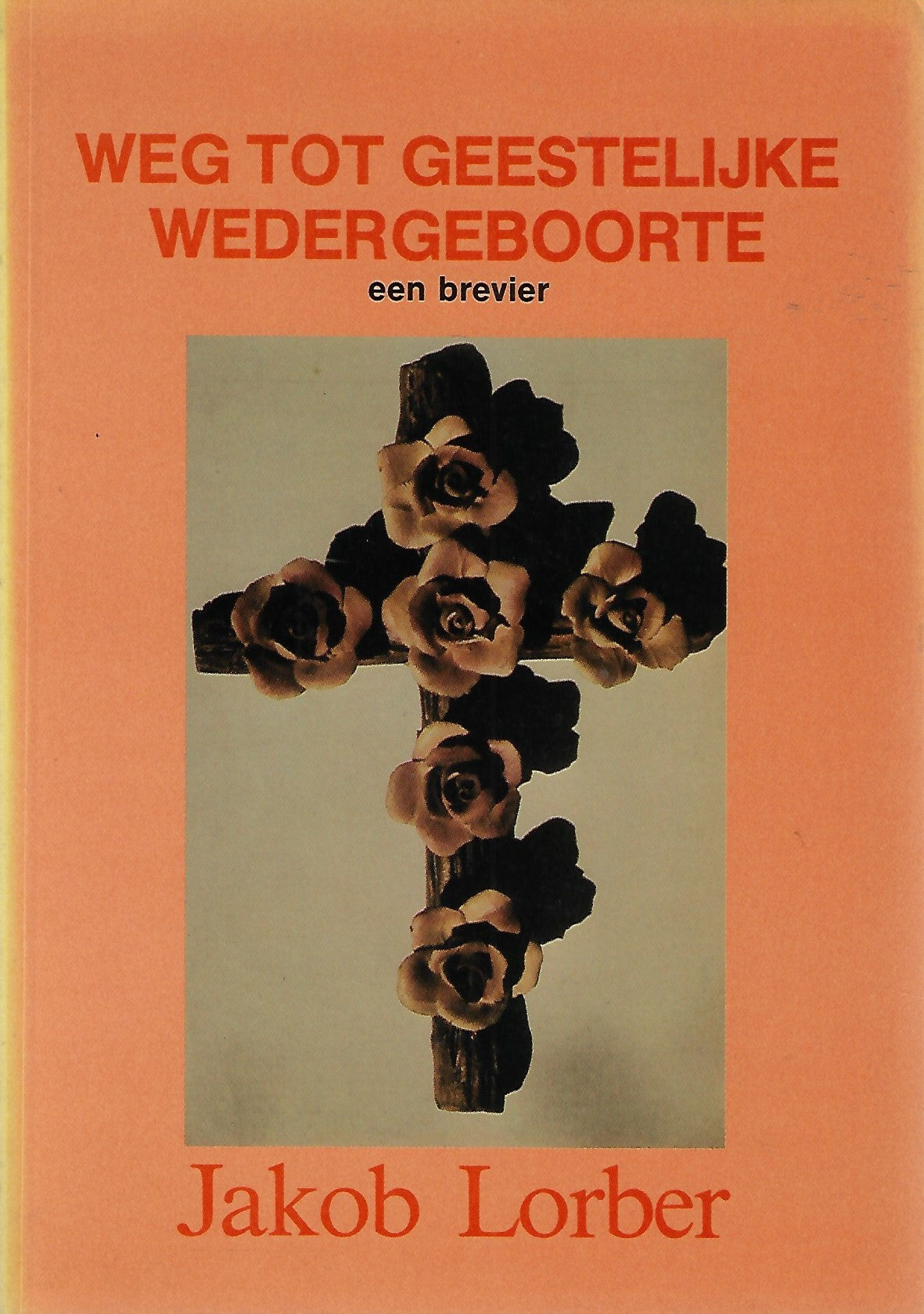 Omslag van Weg tot geestelijke wedergeboorte / een brevier door het innerlijk woord ontvangen, tweedehands boek bij Boekhandel Bloks