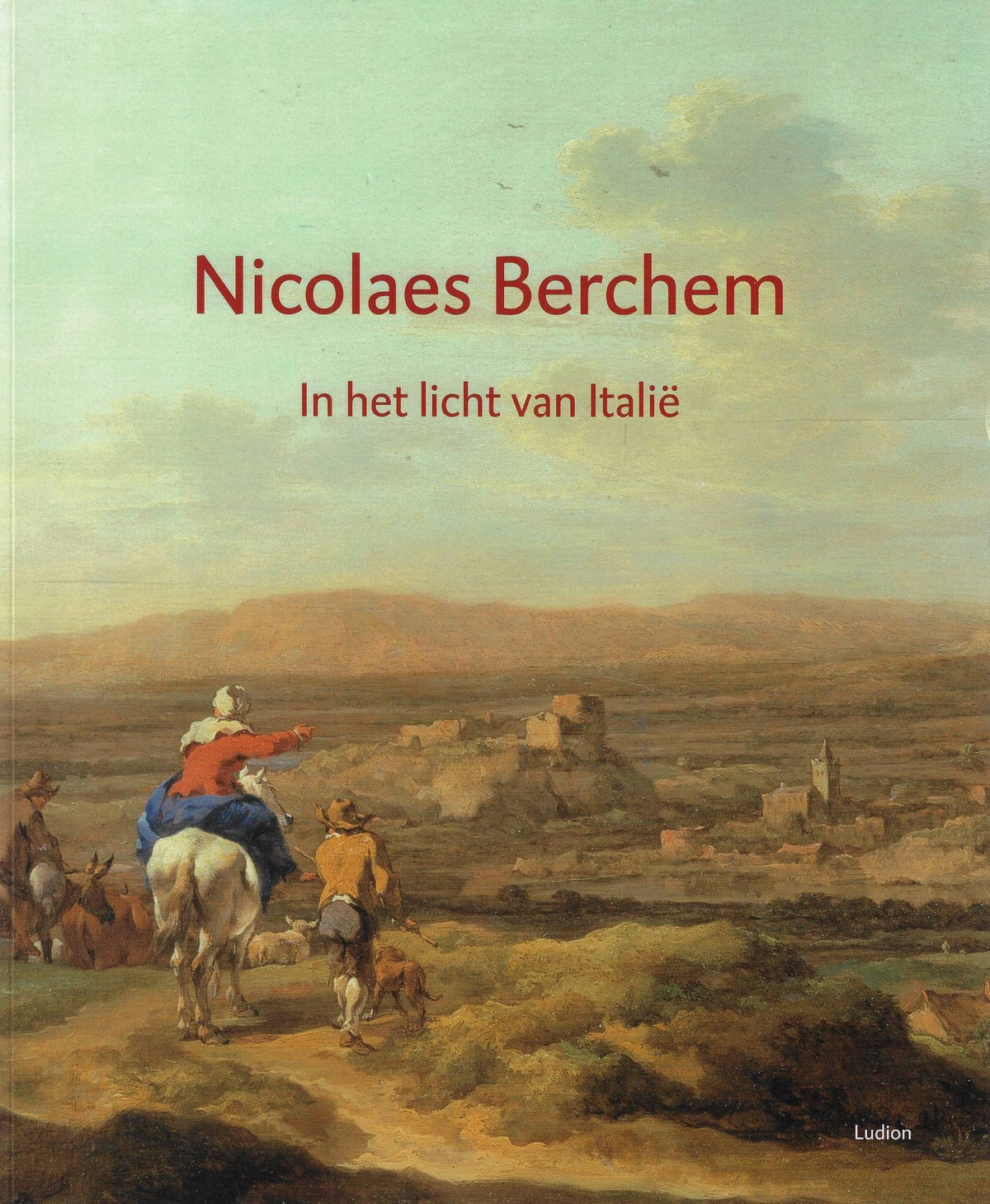 Omslag van Nicolaes Berchem in het licht van Italië / Haarlem (1621/22-1683) Amsterdam, tweedehands boek bij Boekhandel Bloks