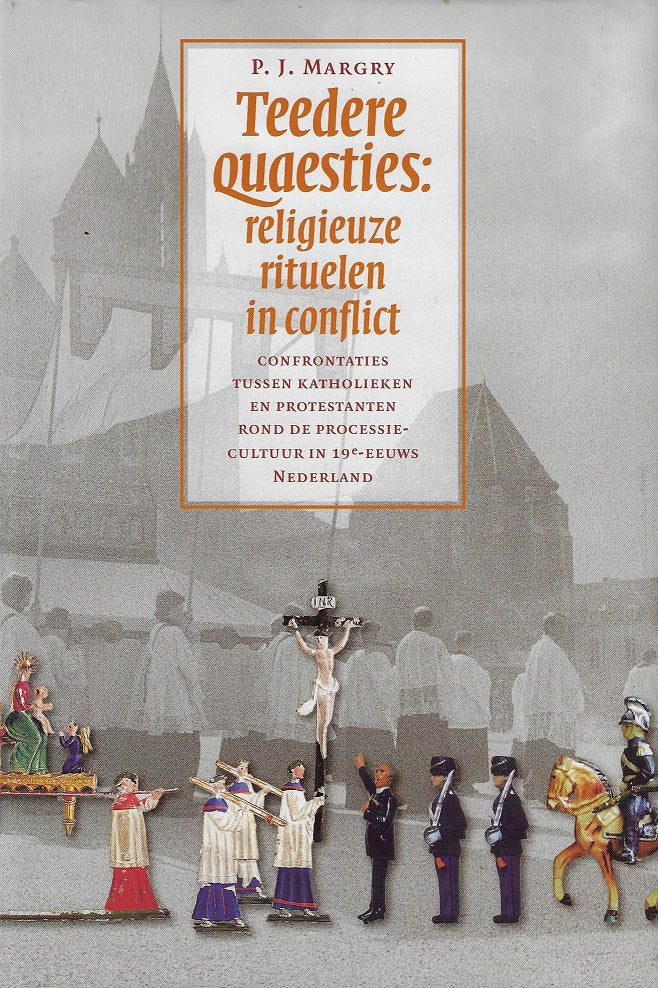 Omslag van Teedere quaesties: religieuze rituelen in conflict / confrontaties tussen katholieken en protestanten rond de processiecultuur in 19-eeuws Nederland, tweedehands boek bij Boekhandel Bloks