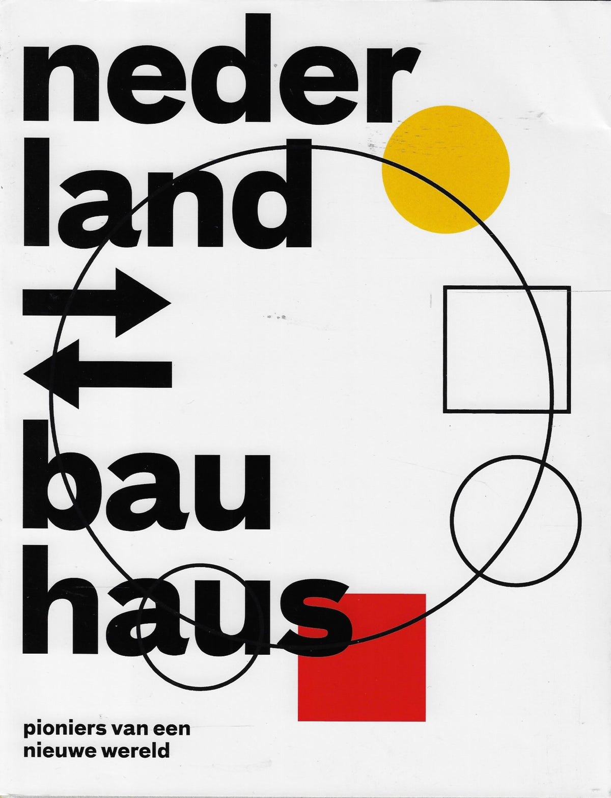 Omslag van Nederland-Bauhaus / Pioniers van een nieuwe wereld, tweedehands boek bij Boekhandel Bloks
