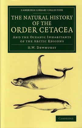 Omslag van The Natural History of the Order Cetacea / And the Oceanic Inhabitants of the Arctic Regions, tweedehands boek bij Boekhandel Bloks