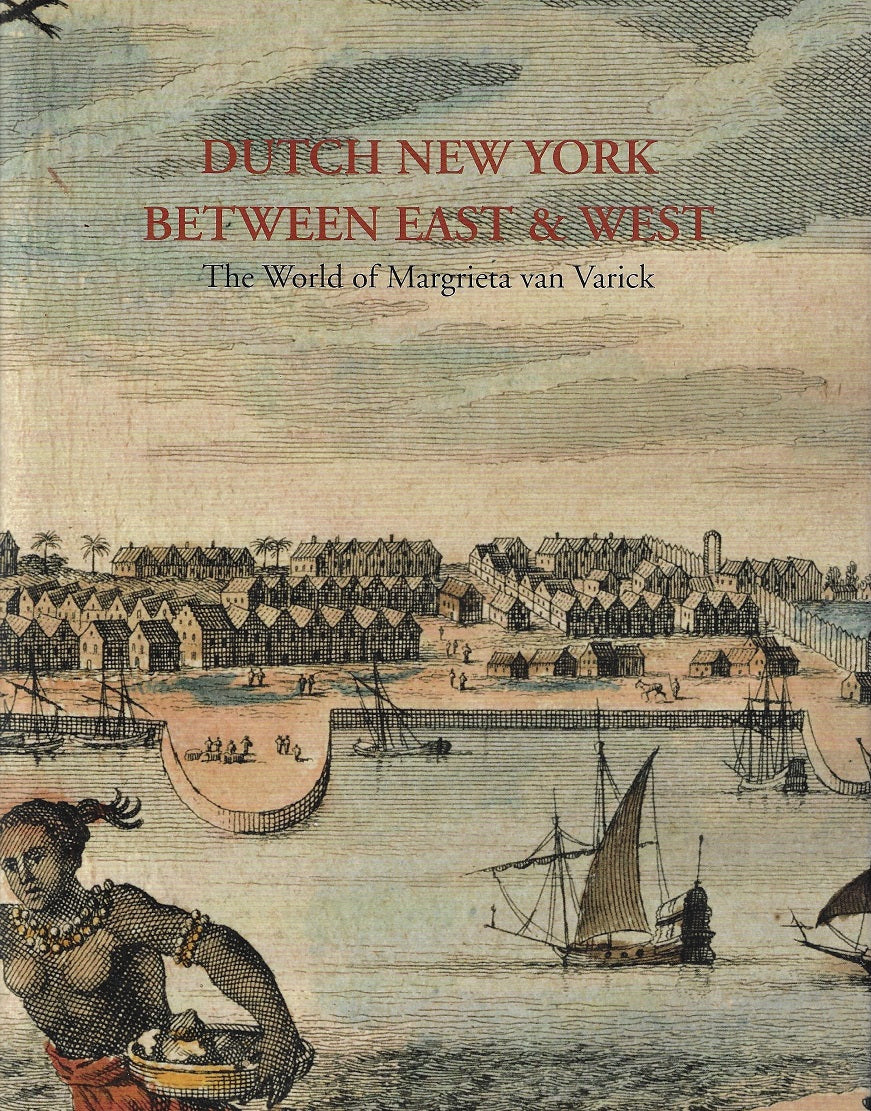 Omslag van Dutch New York, between East and West / The World of Margrieta van Varick, tweedehands boek bij Boekhandel Bloks