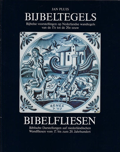 Omslag van Bijbeltegels. Bibelfliesen / Biblische Darstellungen auf niederländischen Wandfliesen vom 17. bis zum 20. Jahrhundert, tweedehands boek bij Boekhandel Bloks