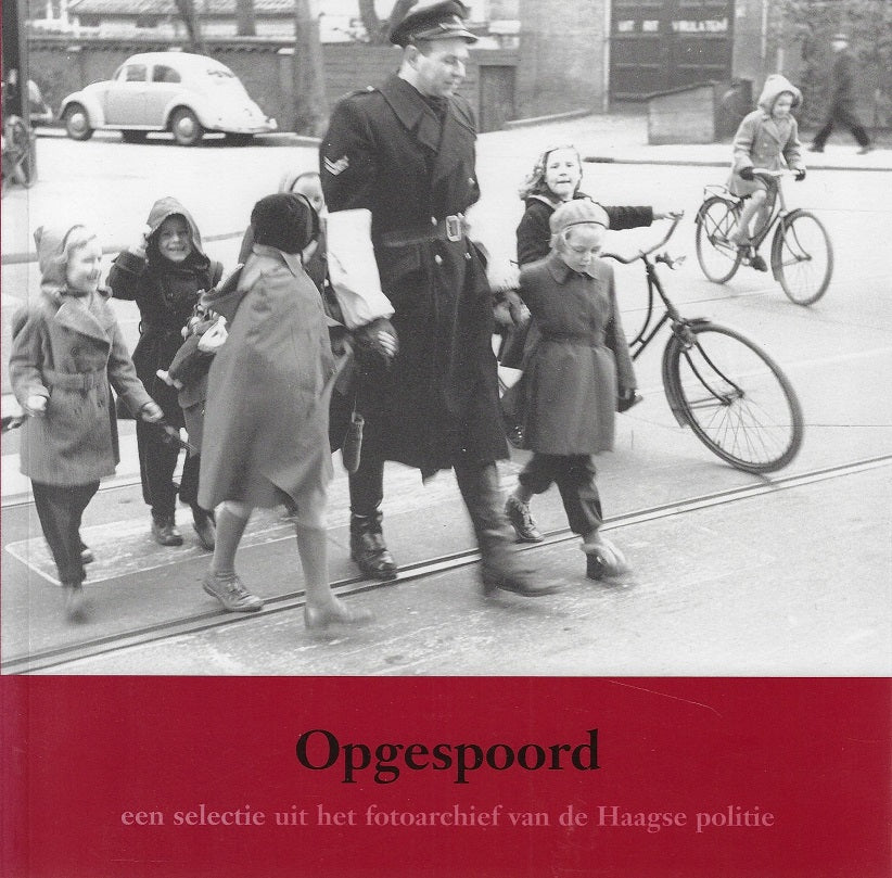Omslag van Opgespoord - fotoarchief Haagse politie, tweedehands boek bij Boekhandel Bloks