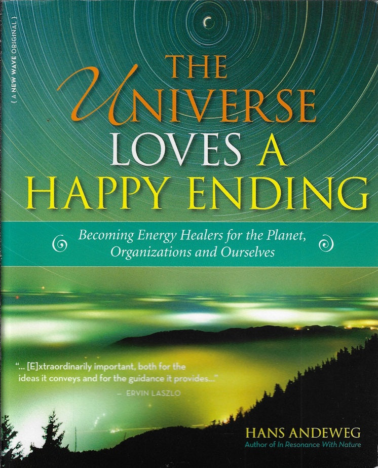 Omslag van The Universe Loves a Happy Ending / Becoming Energy Healers for the Planet, Organizations, and Ourselves, tweedehands boek bij Boekhandel Bloks
