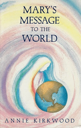 Omslag van Mary's Message to the World / As Sent by Mary, the Mother of Jesus, to Her Messenger, tweedehands boek bij Boekhandel Bloks