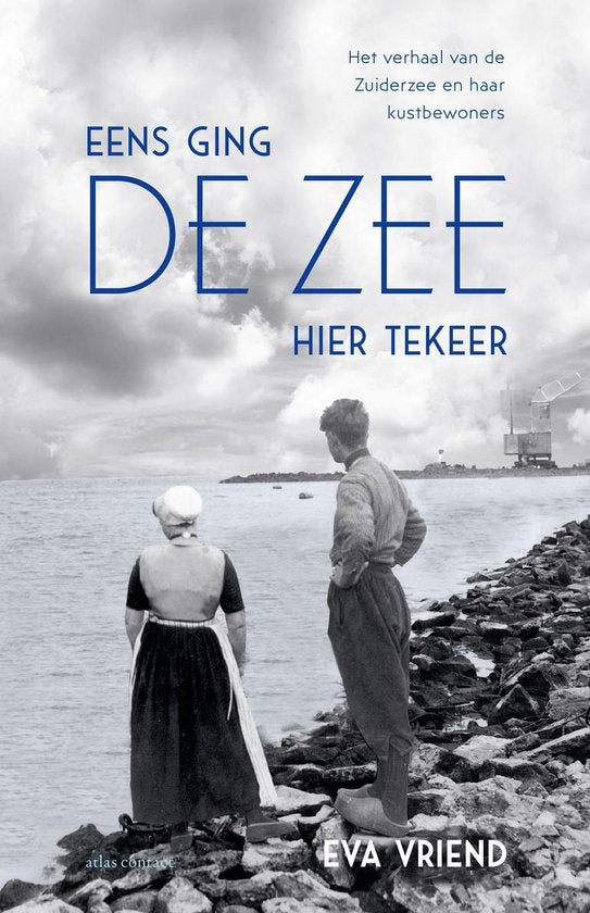 Omslag van Eens ging de zee hier tekeer / Het verhaal van de Zuiderzee en haar kustbewoners, tweedehands boek bij Boekhandel Bloks
