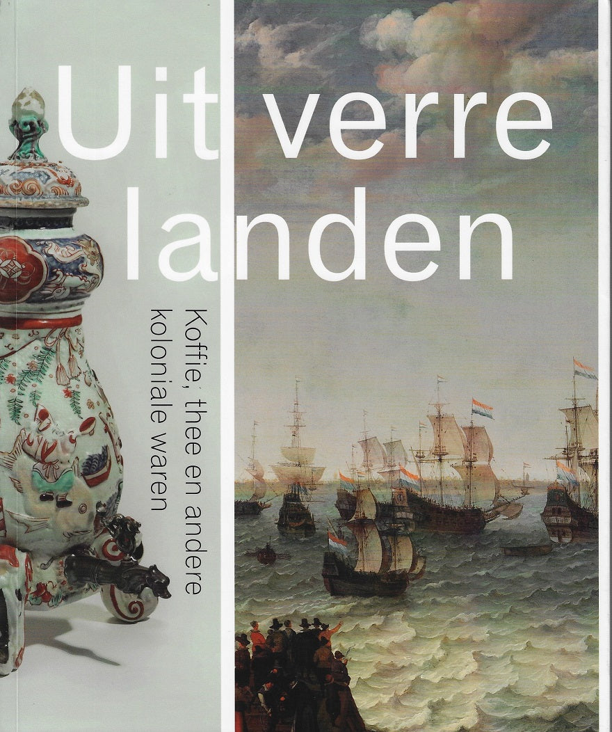 Omslag van Uit verre landen / koffie, thee en andere koloniale waren, tweedehands boek bij Boekhandel Bloks