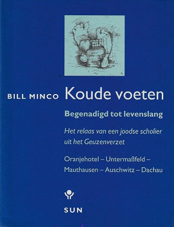 Omslag van Koude voeten / begenadigd tot levenslang : het relaas van een joodse scholier uit het Geuzenverzet : Oranjehotel - Untermassfeld - Mauthausen - Auschwitz - Dachau door Bill Minco, tweedehands boek bij Boekhandel Bloks