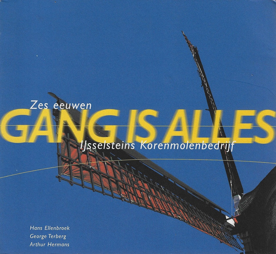 Omslag van Gang is alles - Zes eeuwen IJsselsteins korenmolenbedrijf, tweedehands boek bij Boekhandel Bloks