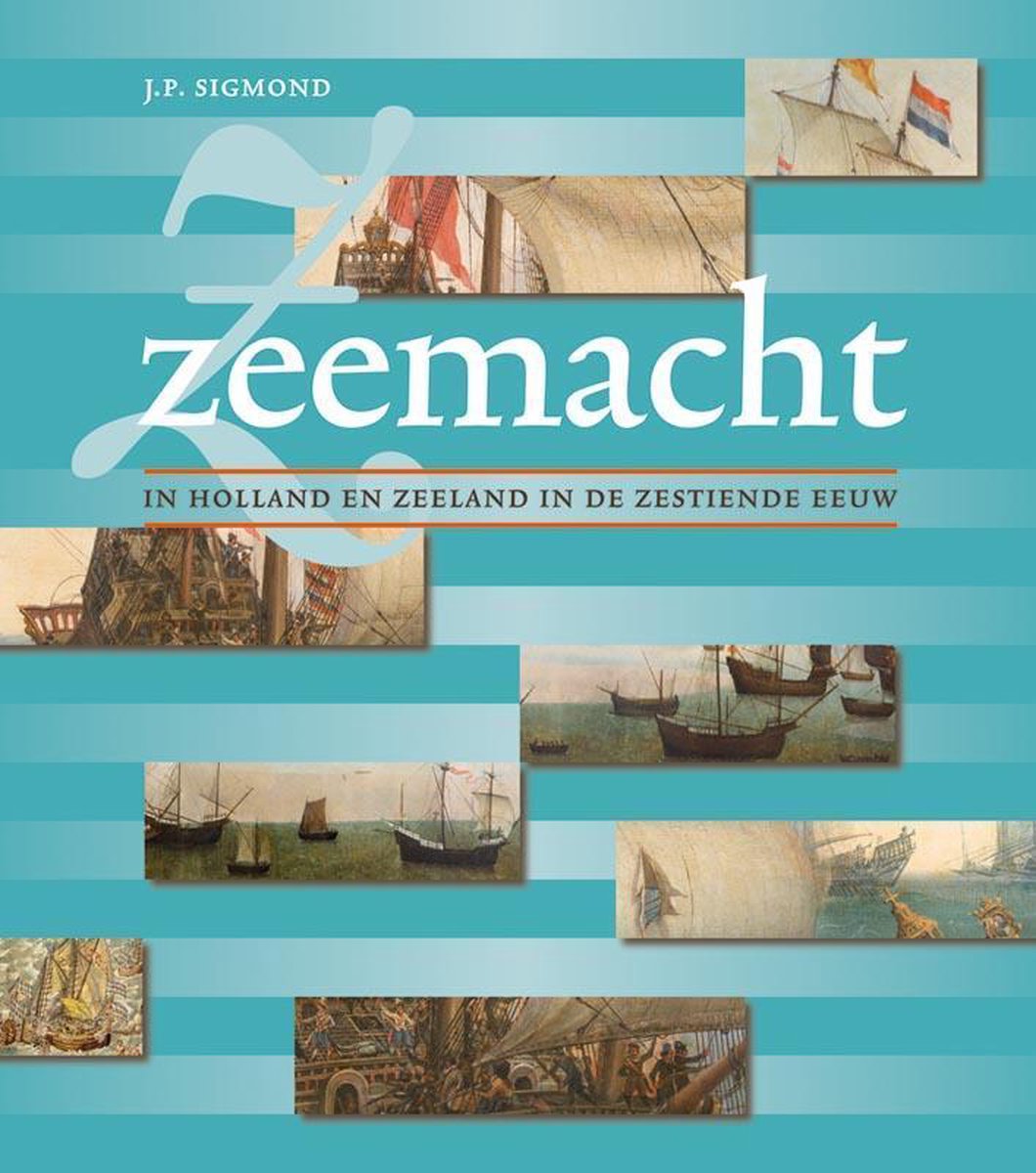 Omslag van Zeemacht in Holland en Zeeland in de zestiende eeuw door J. P. Sigmond, tweedehands boek bij Boekhandel Bloks