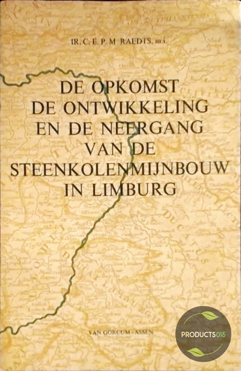 Omslag van De opkomst, de ontwikkeling en de neergang van de steenkolenmijnbouw in Limburg door Koninklijke van Gorcum B.V., tweedehands boek bij Boekhandel Bloks