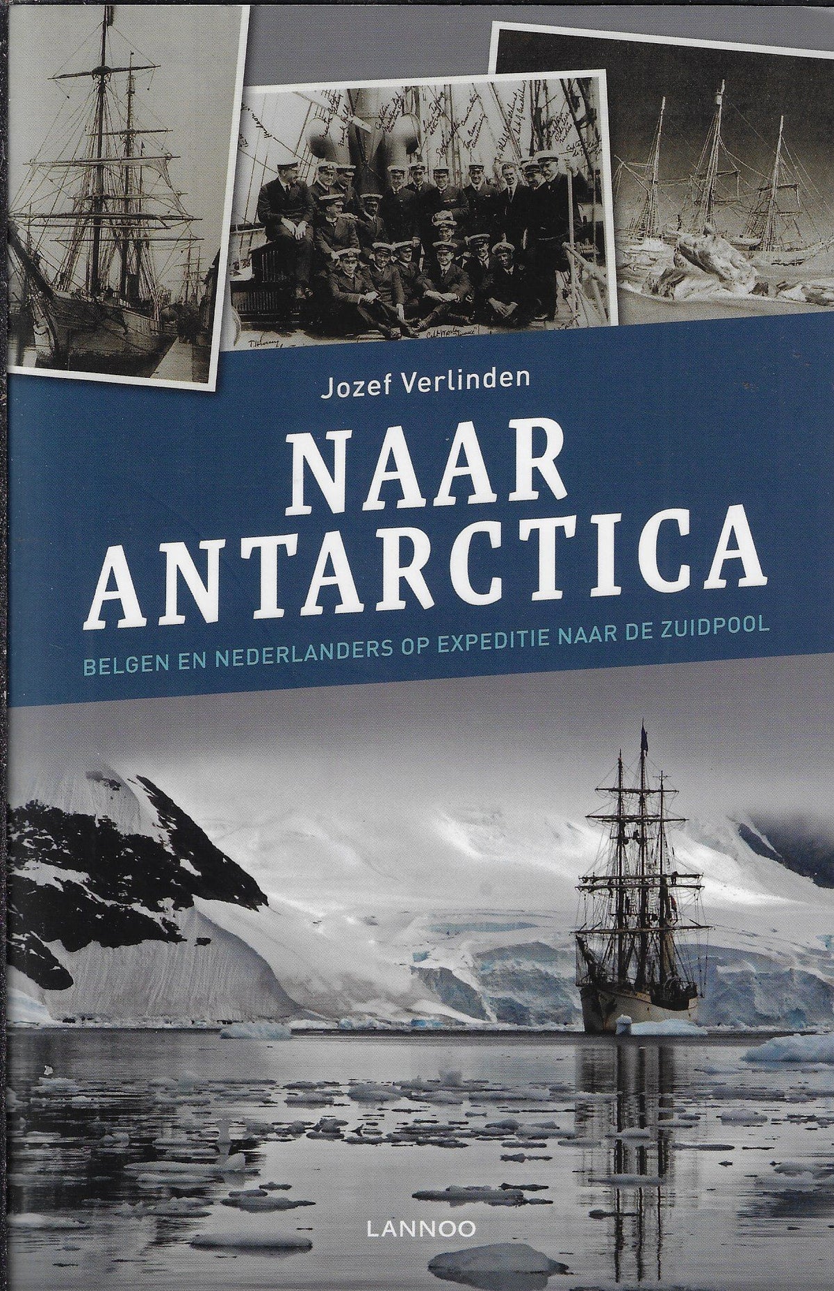 Omslag van Naar Antarctica / Belgen en Nederlanders op expeditie naar de Zuidpool, tweedehands boek bij Boekhandel Bloks