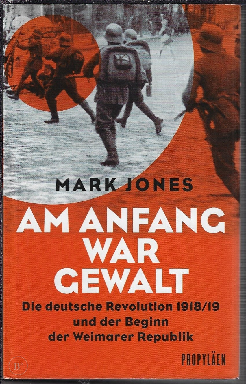 Omslag van Am Anfang war Gewalt. Die deutsche Revolution 1918/19 und der Beginn der Weimarer Republik door JONES, M.,, tweedehands boek bij Boekhandel Bloks