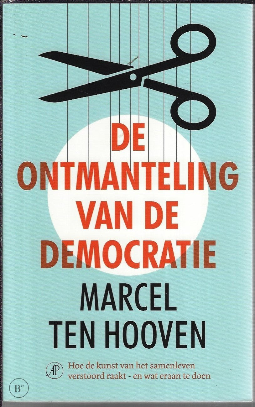Omslag van De ontmanteling van de democratie door Marcel ten Hooven, tweedehands boek bij Boekhandel Bloks