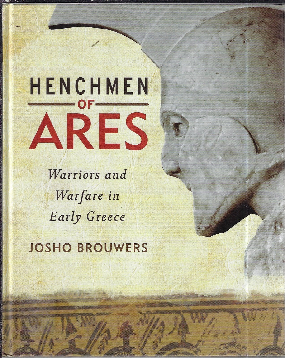 Omslag van Henchmen Of Ares Warriors And Warfare In Early Greece door Josho Brouwers, tweedehands boek bij Boekhandel Bloks