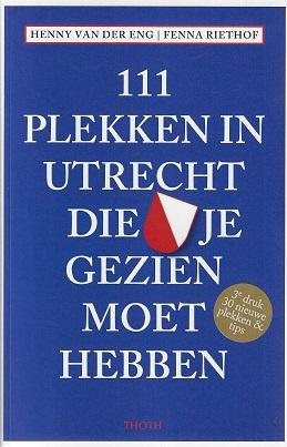 Omslag van 111 Plekken in Utrecht die je gezien moet hebben, tweedehands boek bij Boekhandel Bloks