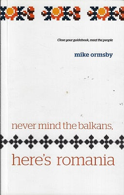 Omslag van Never mind the balkans, here's Romania door Mike Ormsby, tweedehands boek bij Boekhandel Bloks