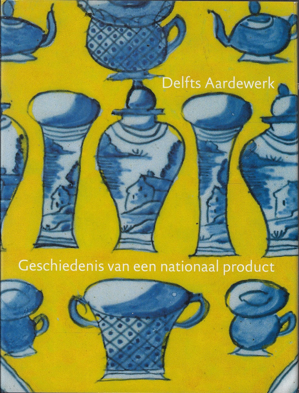 Omslag van Delfts aardewerk deel 1 / 2 / 3 / 4 geschiedenis van een nationaal product, tweedehands boek bij Boekhandel Bloks