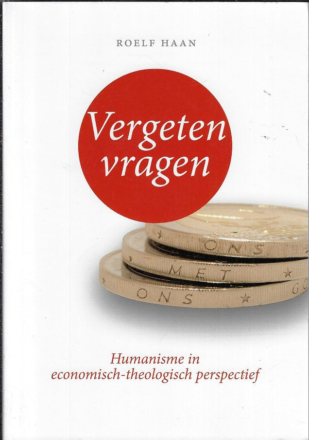Omslag van Vergeten vragen / humanisme in economisch-theologisch perspectief, tweedehands boek bij Boekhandel Bloks