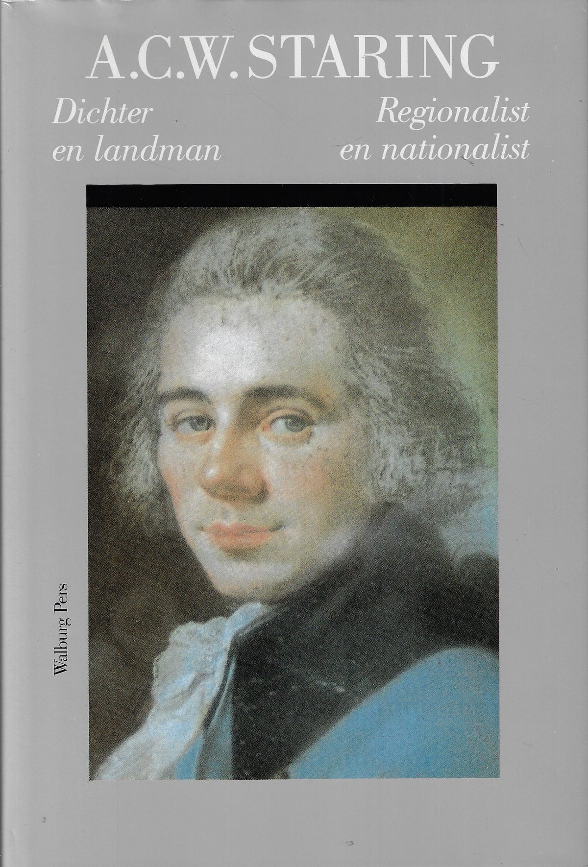 Omslag van A.C.W. Staring / Dichter en Landman, Regionalist en Nationalist, tweedehands boek bij Boekhandel Bloks