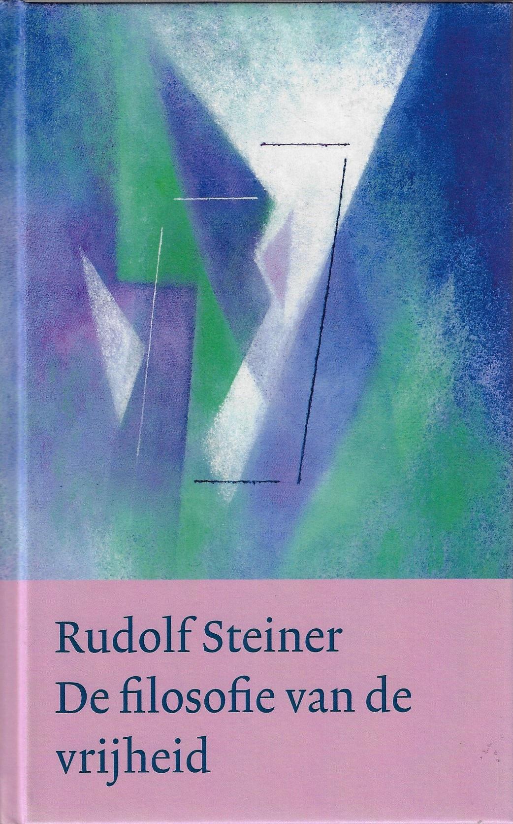 Omslag van De filosofie van de vrijheid / hoofdlijnen van een moderne visie op mens en wereld : obeservaties in de ziel volgens de methode van de natuurwetenschap, tweedehands boek bij Boekhandel Bloks