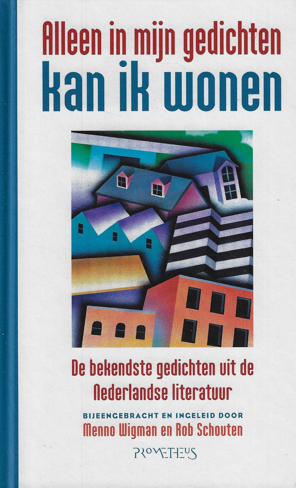 Omslag van Alleen in mijn gedichten kan ik wonen / de bekendste gedichten uit de Nederlandse literatuur, tweedehands boek bij Boekhandel Bloks