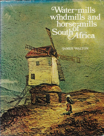 Omslag van Water-mills, windmills and horse-mills of South Africa door James Walton, tweedehands boek bij Boekhandel Bloks