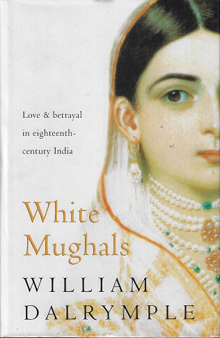 Omslag van White Mughals door William Dalrymple, tweedehands boek bij Boekhandel Bloks