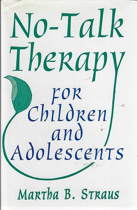 Omslag van No-Talk Therapy for Children and Adolescents door Martha B. Straus, tweedehands boek bij Boekhandel Bloks