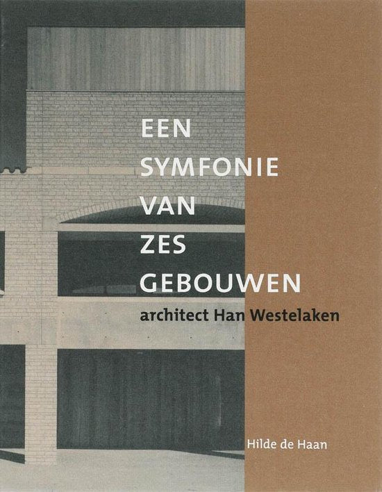 Omslag van Een symfonie van zes gebouwen / architect Han Westelaken door H. de, tweedehands boek bij Boekhandel Bloks