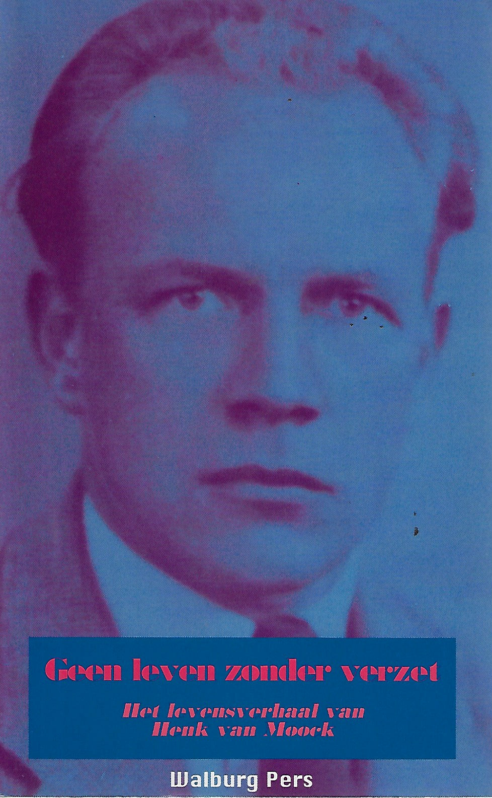 Omslag van Geen leven zonder verzet / het levensverhaal van Henk van Moock door H. van, tweedehands boek bij Boekhandel Bloks