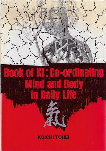 Omslag van Book of Ki: Co-ordinating Mind and Body in Daily Life door Koichi Tohei, tweedehands boek bij Boekhandel Bloks