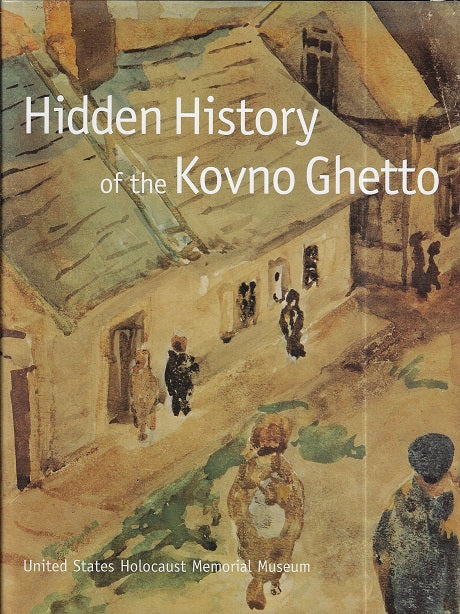 Omslag van Hidden History of the Kovno Ghetto door United States Holocaust Memorial Museum, tweedehands boek bij Boekhandel Bloks