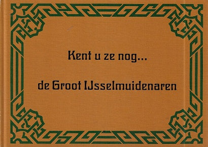 Omslag van Kent u ze nog... de Groot IJsselmuidenaren, tweedehands boek bij Boekhandel Bloks