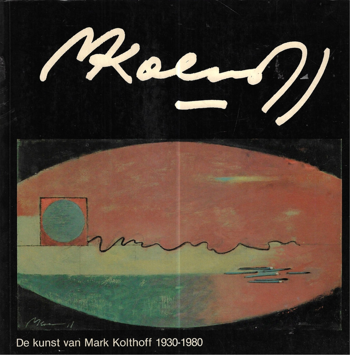 Omslag van De kunst van Mark Kolthoff 1930-1980, tweedehands boek bij Boekhandel Bloks