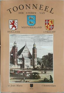 Omslag van Toonneel der Steden van Holland, Westfriesland, Utrecht door Joan Blaeu, tweedehands boek bij Boekhandel Bloks