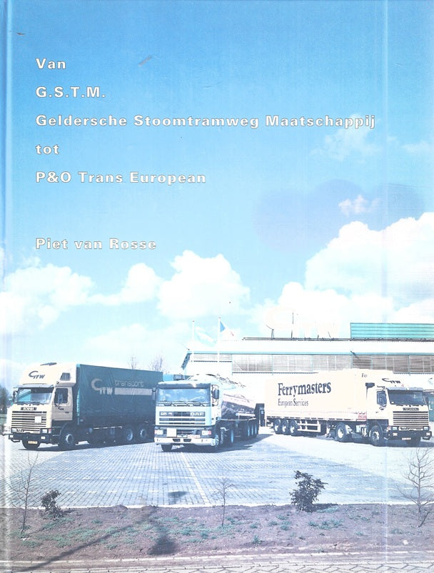 Omslag van Van G.S.T.M. Geldersche Stroomtramweg Maatschappij tot P & O Trans European / druk 1 door P. van, tweedehands boek bij Boekhandel Bloks