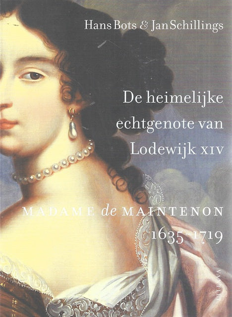 Omslag van De heimelijke echtgenote van Lodewijk XIV, tweedehands boek bij Boekhandel Bloks